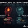 Emotional Betting Traps – Why Discipline Matters More Than Strategy