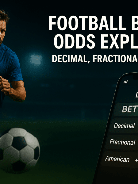Football Betting Odds Explained – Decimal, Fractional, American