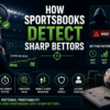 How Sportsbooks Detect Sharp Bettors