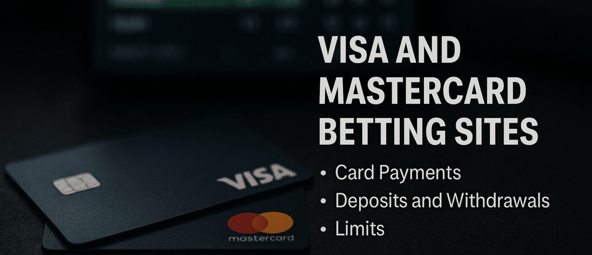 Visa and Mastercard Betting Sites – Card Payments Explained